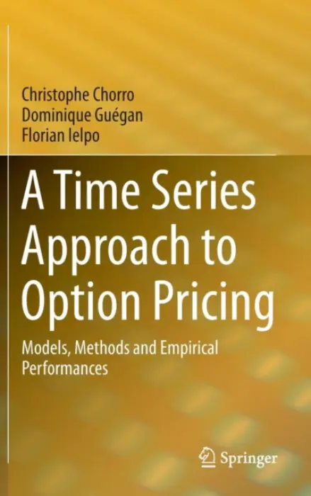 Time Series Approach to Option Pricing - Chorro, Christophe a Guegan, Dominique a Ielpo, Florian
