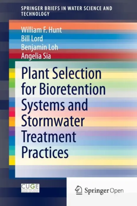 Plant Selection for Bioretention Systems and Stormwater Treatment Practices - Hunt, William F. a Lord, Bill a Loh, Benjamin a Sia, Angelia