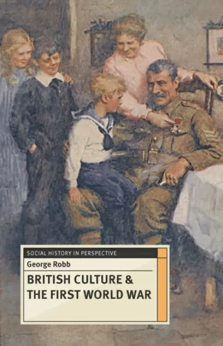 British Culture and the First World War - Robb, George (William Paterson University, USA)