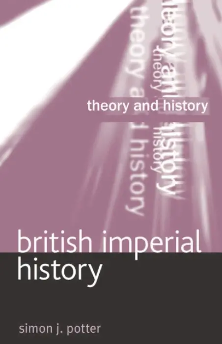 British Imperial History - Potter, Simon (University of Bristol, Bristol)