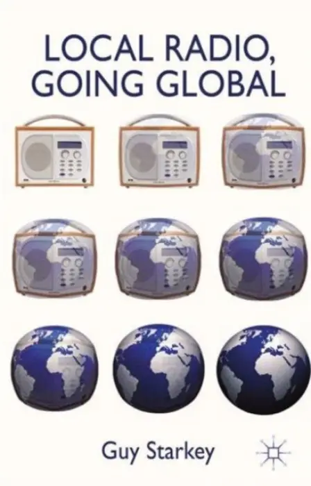 Local Radio, Going Global - Starkey, Guy
