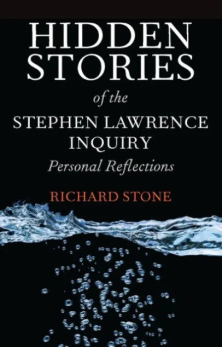 Hidden Stories of the Stephen Lawrence Inquiry - Stone, Richard