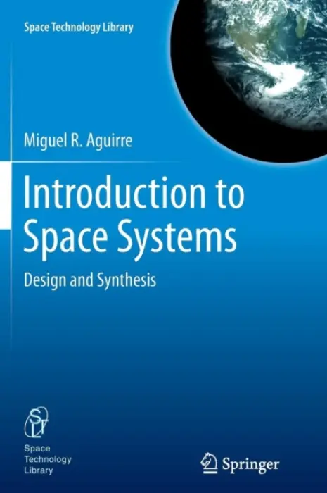 Introduction to Space Systems - Aguirre, Miguel A.