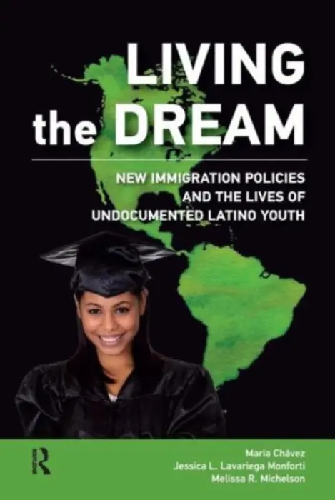 Living the Dream - Chavez, Maria a Lavariega Monforti, Jessica L a Michelson, Melissa R