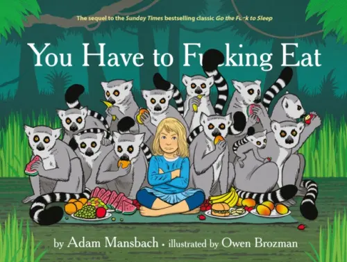You Have to Fucking Eat - Adam Mansbach