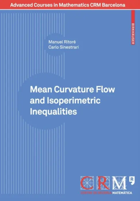 Mean Curvature Flow and Isoperimetric Inequalities - Ritore, Manuel a Sinestrari, Carlo
