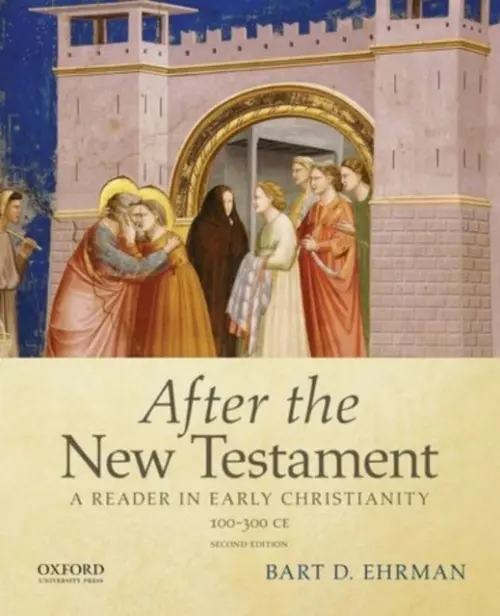 After the New Testament: 100-300 C.E. - Ehrman, Bart D. (James A. Gray Professor and Chair of the Department of Religious Studies, James A. Gray Professor and Chair of the Department of Religious Studies, University of North Carolina at Chapel Hill, Durham, NC)