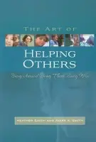 Art of Helping Others - Smith, Mark K. a Smith, Heather