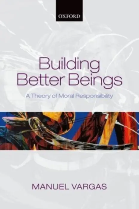 Building Better Beings - Vargas, Manuel (University of San Francisco)