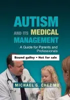 Autism and its Medical Management - Chez, Michael