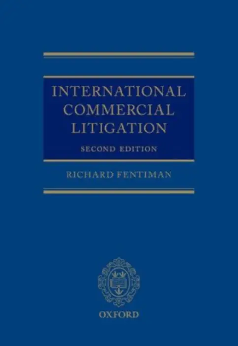 International Commercial Litigation - Fentiman, Richard (Professor of Private International Law, Professor of Private International Law, University of Cambridge Fellow of Queens' College, Cambridge)