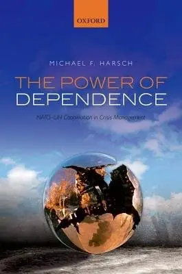 Power of Dependence - Harsch, Michael F. (Faculty Fellow, Faculty Fellow, New York University, Abu Dhabi)