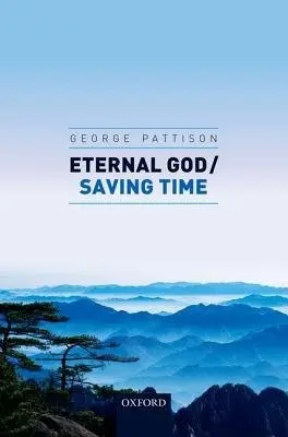 Eternal God / Saving Time - Pattison, George (1640 Professor of Divinity, 1640 Professor of Divinity, University of Glasgow)