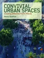 Convivial Urban Spaces - Shaftoe, Henry