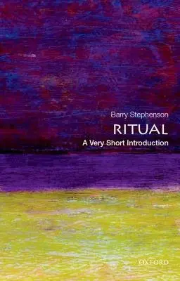 Ritual - Stephenson, Barry (Associate Professor of Religious Studies, Associate Professor of Religious Studies, Memorial University, St. John's, Canada)