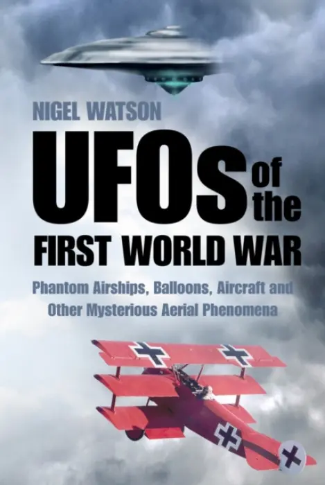 UFOs of the First World War - Watson, Nigel