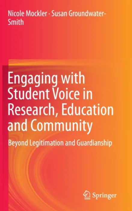 Engaging with Student Voice in Research, Education and Community - Mockler, Nicole a Groundwater-Smith, Susan