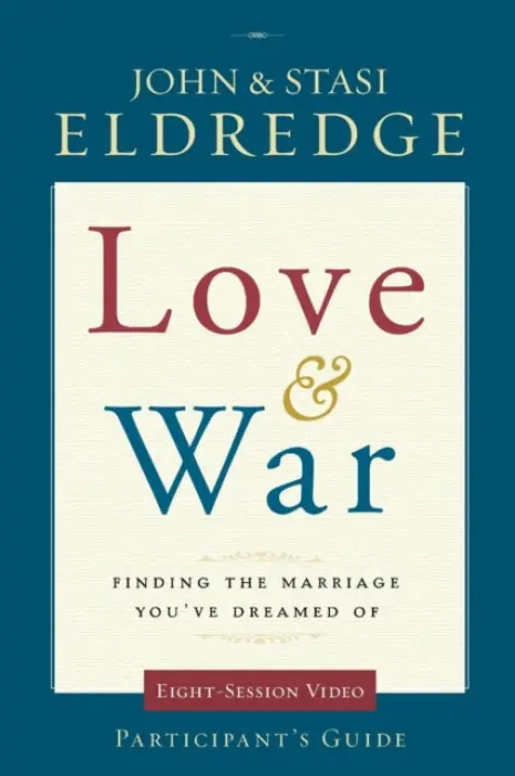 Love and War Participant's Guide - Eldredge, John a Eldredge, Stasi
