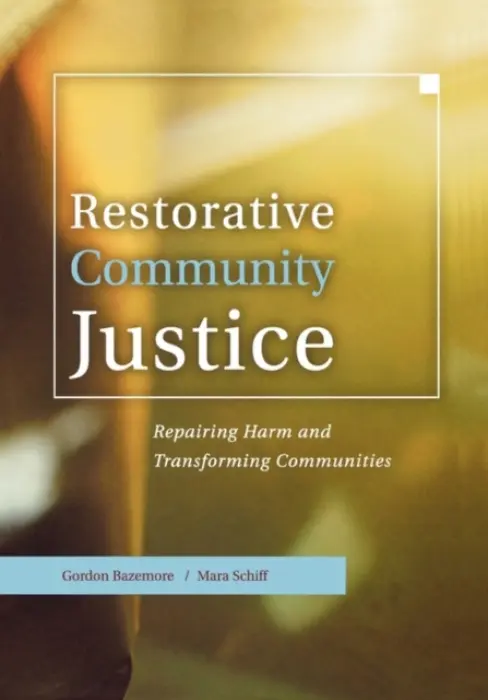 Restorative Community Justice - Bazemore, Gordon a Schiff, Mara