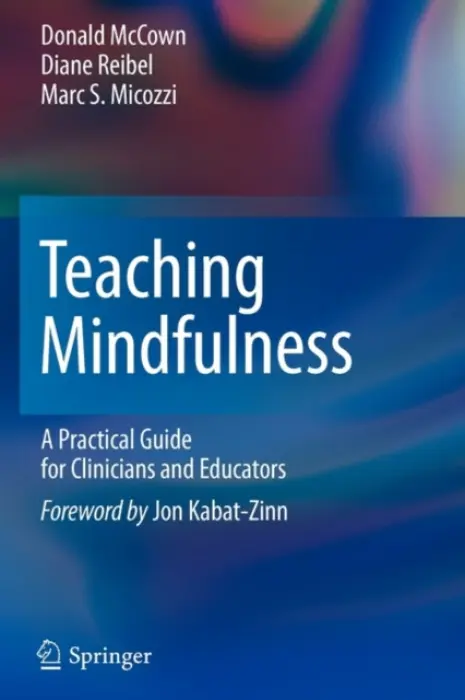 Teaching Mindfulness - McCown, Donald a Reibel, Diane K. a Micozzi, Marc S.