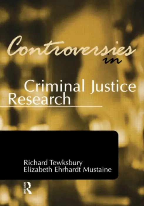 Controversies in Criminal Justice Research - Tewksbury, Richard (University of Louisville) a Ehrhardt Mustaine, Elizabeth (University of Central Florida)
