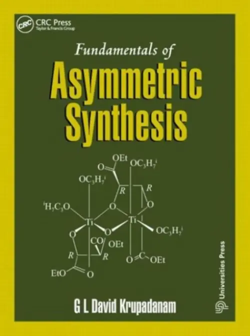 Fundamentals of Asymmetric Synthesis - Krupadanam, G. L. David (Osmania University, Hyderabad, India)