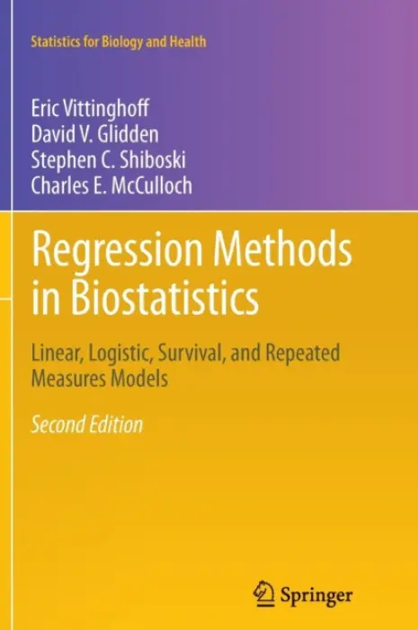 Regression Methods in Biostatistics - Vittinghoff, Eric a Glidden, David V. a Shiboski, Stephen C. a McCulloch, Charles E.