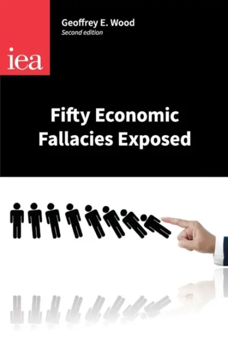 Fifty Economic Fallacies Exposed - Wood, Geoffrey E.