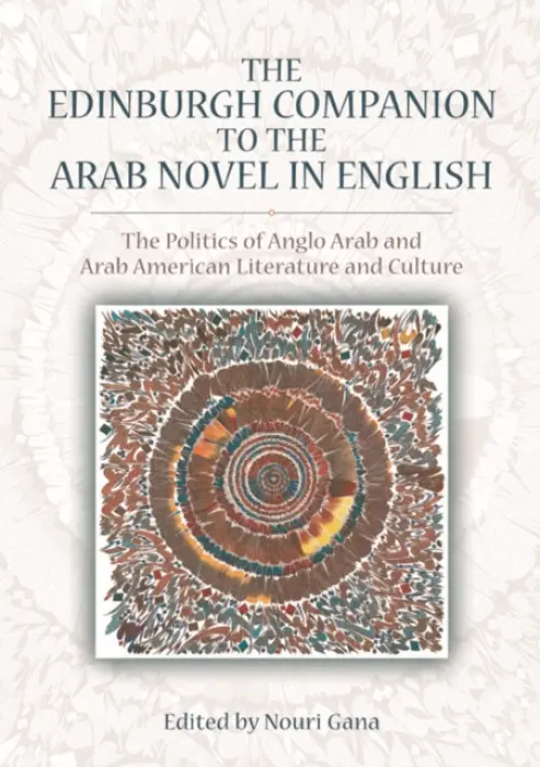 Edinburgh Companion to the Arab Novel in English