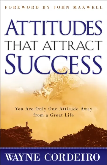 Attitudes That Attract Success - Cordeiro, Wayne a Maxwell, John
