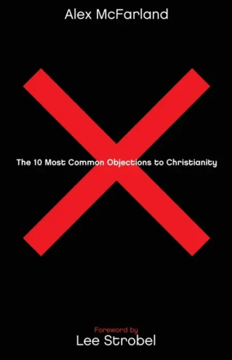 10 Most Common Objections to Christianity - Mcfarland, Alex a Strobel, Lee