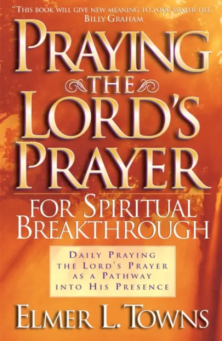 Praying the Lord`s Prayer for Spiritual Breakthrough - Towns, Elmer L. a Cho, Yonggi