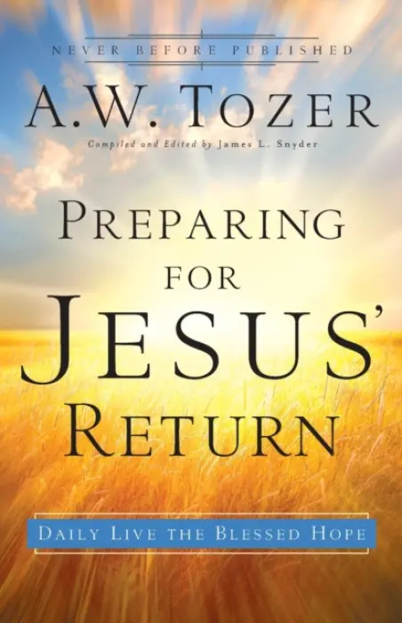 Preparing for Jesus` Return - Daily Live the Blessed Hope - Tozer, A.w. a Snyder, James L.