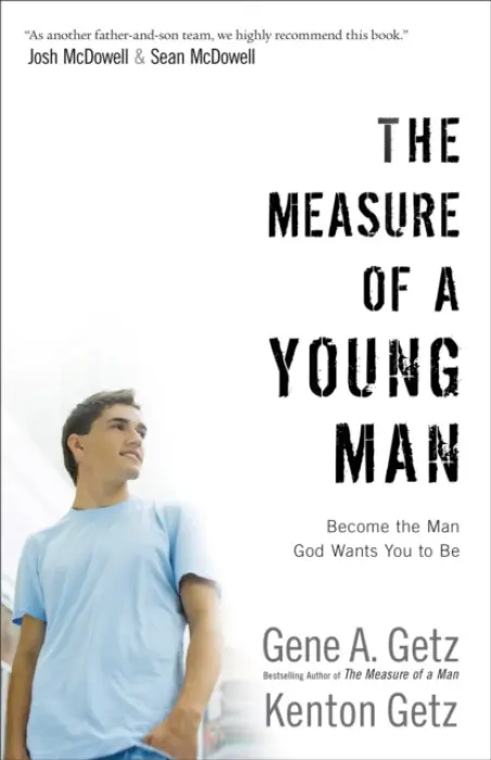 Measure of a Young Man - Become the Man God Wants You to Be - Getz, Gene A. a Getz, Kenton a Mcdowell, Josh a Mcdowell, Sean