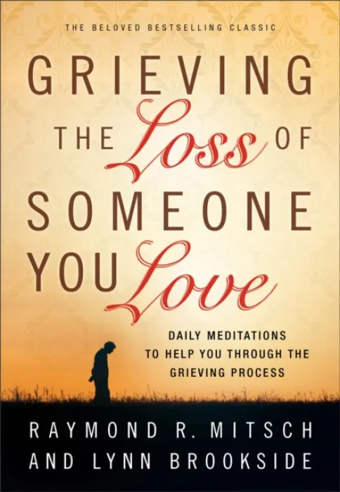 Grieving the Loss of Someone You Love - Daily Meditations to Help You Through the Grieving Process - Mitsch, Raymond R. a Brookside, Lynn
