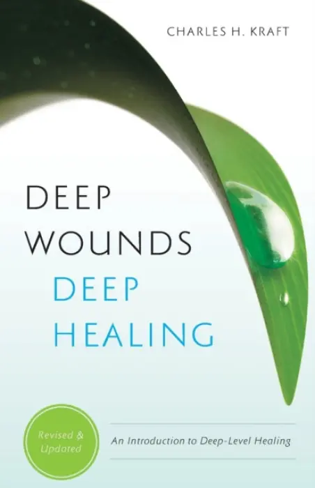 Deep Wounds, Deep Healing - Kraft, Charles H. a Kearney, Ellyn a White, Mark