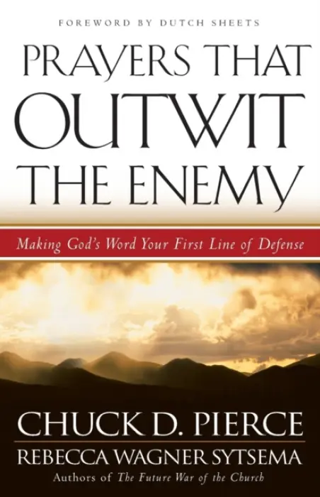 Prayers That Outwit the Enemy - Pierce, Chuck D. a Sytsema, Rebecca Wagner a Sheets, Dutch
