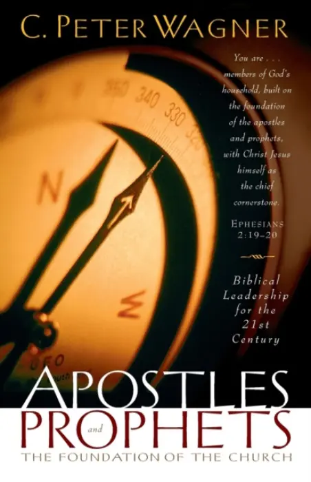Apostles and Prophets - The Foundation of the Church - Wagner, C. Peter