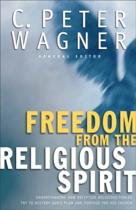 Freedom from the Religious Spirit - Wagner, C. Peter a Pierce, Chuck