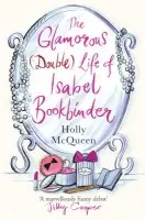 Glamorous (Double) Life of Isabel Bookbinder - McQueen, Holly