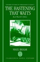 Hastening that Waits - Biggar, Nigel (Chaplain and Fellow, Chaplain and Fellow, Oriel College, Oxford)