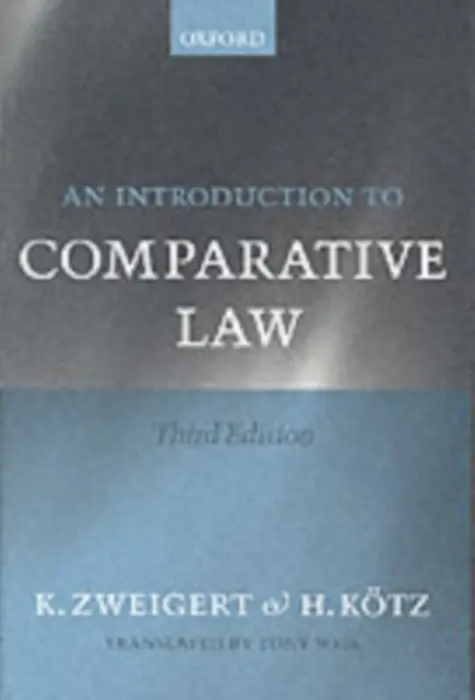 Introduction to Comparative Law - Zweigert, Konrad (Late Director, Late Director, Max Planck Institute for Foreign and International Private Law, Hamburg) a Kotz, Hein (Director, Director, Max Planck Institute for Foreign and International Private Law, Hamburg)