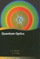 Quantum Optics - Garrison, John (Department of Physics, University of California at Berkeley) a Chiao, Raymond (Professor in the School of Natural Sciences and in the School of Engineering, University of California at Merced)