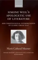 Simone Weil's Apologetic Use of Literature - Meaney, Marie Cabaud (Arthur Ennis Teaching Fellow at Villanova University, Philadelphia)