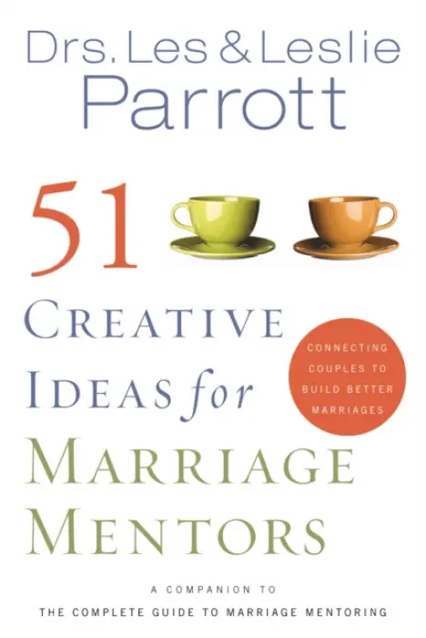 51 Creative Ideas for Marriage Mentors - Parrott, Les and Leslie