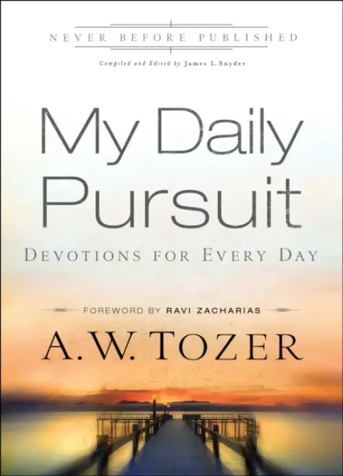 My Daily Pursuit - Devotions for Every Day - Tozer, A.w. a Snyder, James L. a Zacharias, Ravi