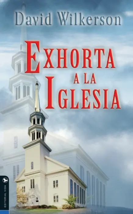 David Wilkerson exhorta a la iglesia - Wilkerson, David