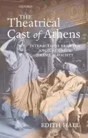 Theatrical Cast of Athens - Hall, Edith (Professor of Classics and Drama at Royal Holloway, University of London, and Co-Director, Archive of Performances of Greek and Roman Drama at the University of Oxford)