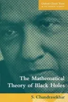 Mathematical Theory of Black Holes - Chandrasekhar, S. (late Professor Emeritus, late Professor Emeritus, University of Chicago, USA)