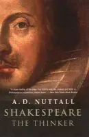 Shakespeare the Thinker - Nuttall, A. D.